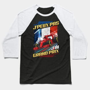 Maillot J'Peux Pas J'ai Grand Prix Formula French Grand Prix Baseball T-Shirt